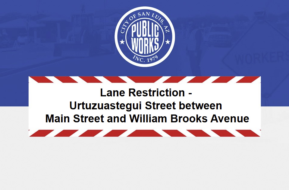 Lane Restriction - Urtuzuastegui Street between Main Street and William Brooks Avenue NOTICE 